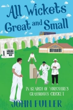 Image of All Wickets Great and Small by John Fuller Paperback