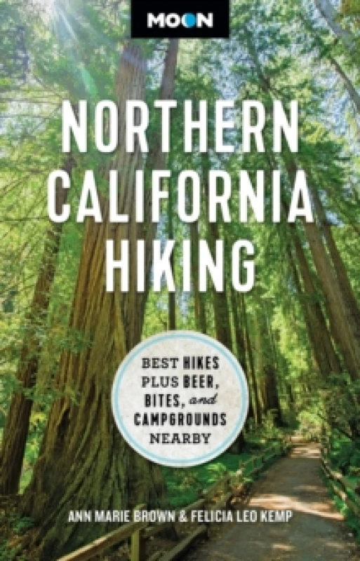 Image of Moon Northern California Hiking (First Edition) : Best Hikes Plus Beer, Bites, and Campgrounds Nearby Paperback / softback