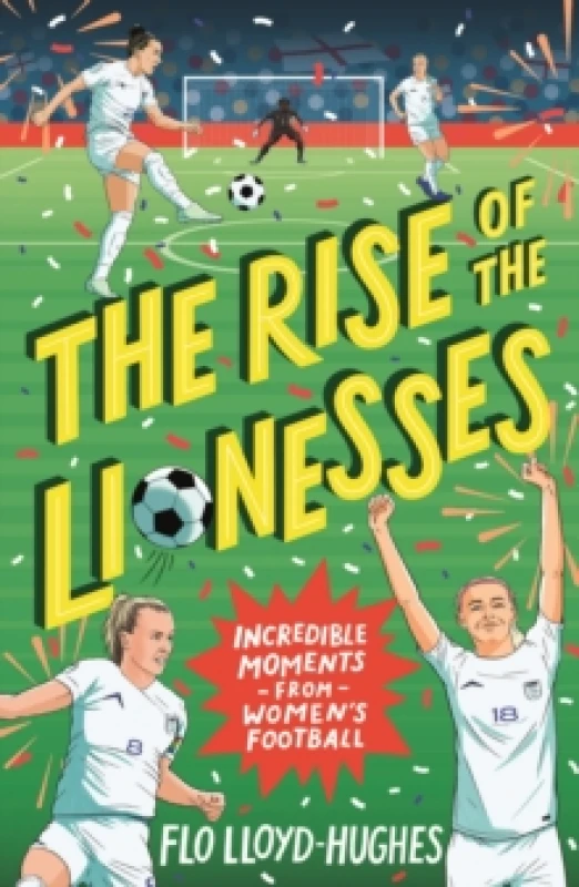 Image of The Rise of the Lionesses: Incredible Moments from Womens Football : The ultimate guide to womens football, the must-have gift for any soccer fan age