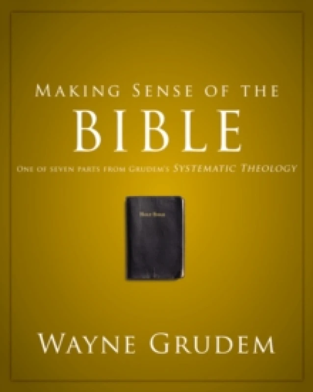 Image of Making Sense of the Bible : One of Seven Parts from Grudem's Systematic Theology Paperback
