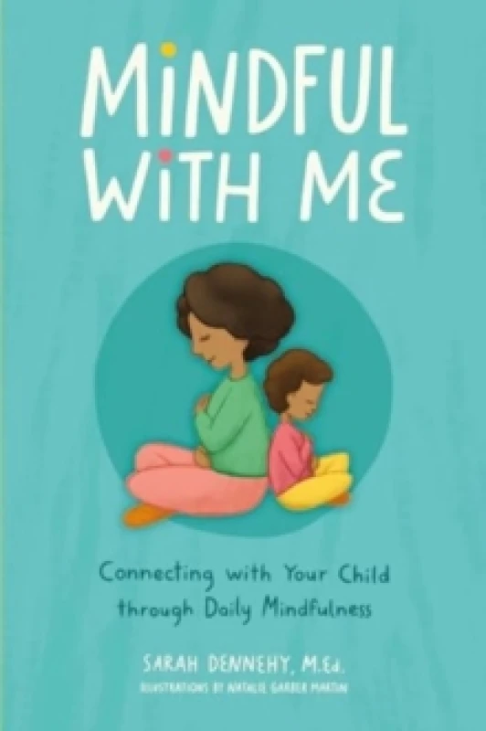 Image of Mindful with Me : Connecting with Your Child Through Daily Mindfulness Paperback / softback