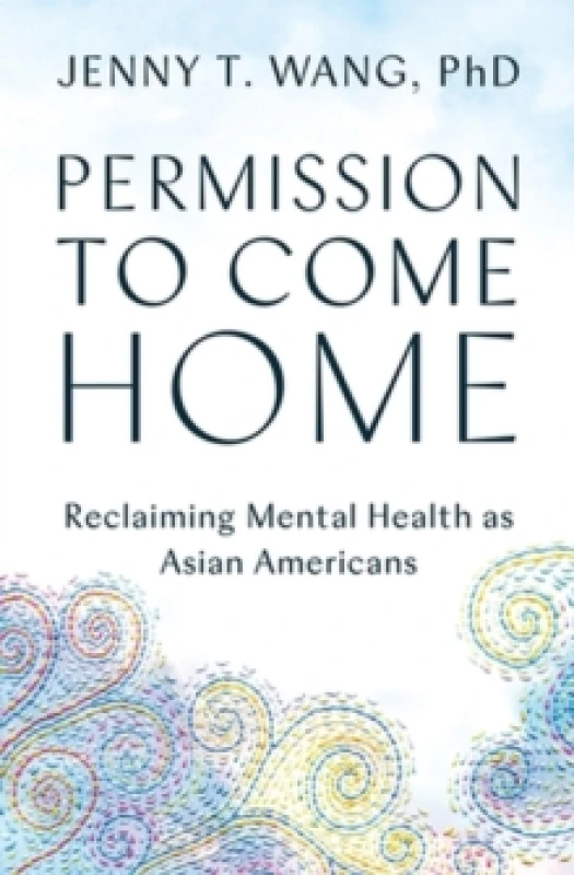 Image of Permission to Come Home : Reclaiming Mental Health as Asian Americans Paperback / softback