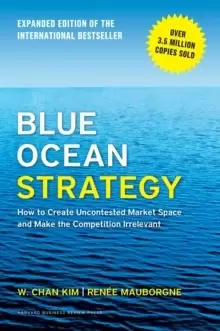 Image of Blue Ocean Strategy, Expanded Edition : How to Create Uncontested Market Space and Make the Competition Irrelevant