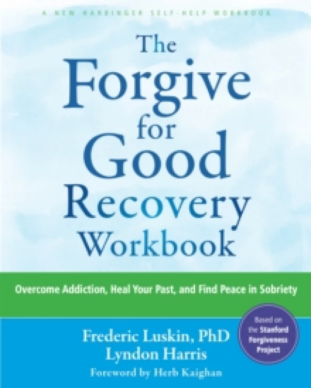 Image of The Forgive for Good Recovery Workbook : Overcome Addiction, Heal Your Past, and Find Peace in Sobriety Paperback / softback