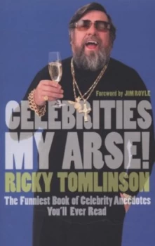 Image of Celebrities My Arse by Ricky Tomlinson Paperback