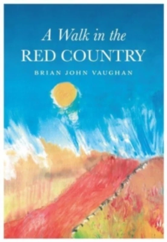 Image of A Walk in the Red Country : This is how I came to be what I was - Why - And where I am going - And it is all true. Every word of it Paperback / softba