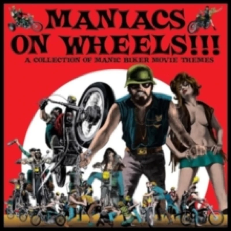 Image of Maniacs On Wheels!!!: A Collection of Manic Biker Movie Themes Vinyl