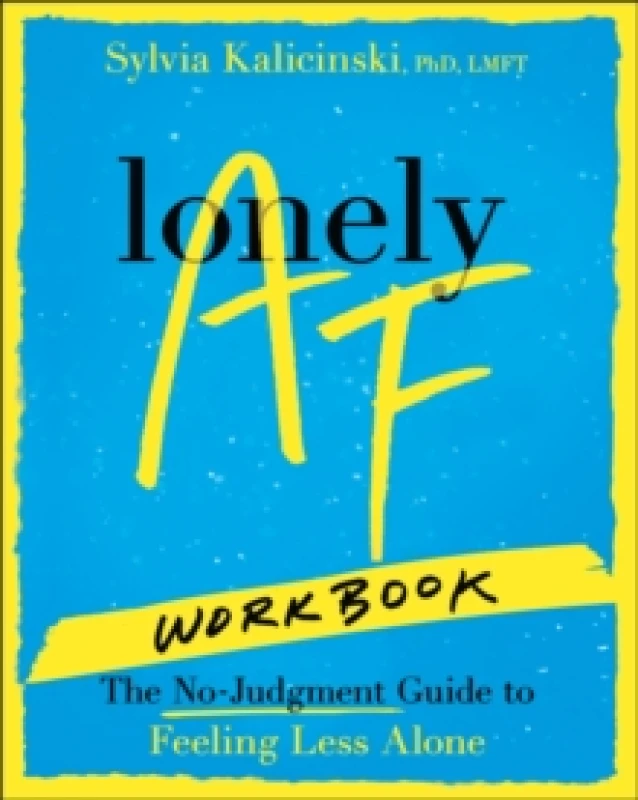 Image of Lonely AF Workbook : The No-Judgment Guide to Feeling Less Alone Paperback / softback