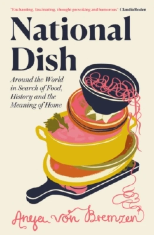 Image of National Dish : Around the World in Search of Food, History and the Meaning of Home Hardback