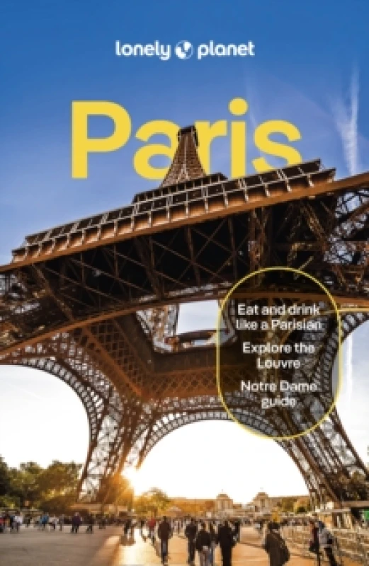 Image of Lonely Planet Paris : Detailed Itineraries Travel Like a Local Insider Tips Covers Eiffel Tower, Champs-Elysees & Grands Boulevards, Louvre & Le