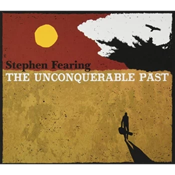 Image of Stephen Fearing - The Unconquerable Past CD