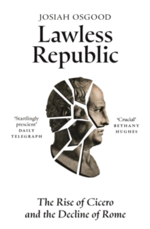 Image of Lawless Republic : The Rise of Cicero and the Decline of Rome Paperback / softback