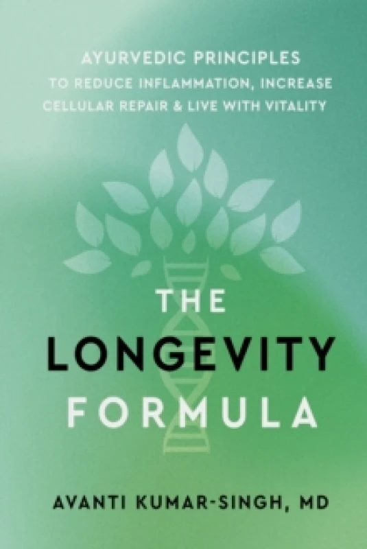 Image of The Longevity Formula : Ayurvedic Principles to Reduce Inflammation, Increase Cellular Repair, and Live with Vitality Paperback / softback