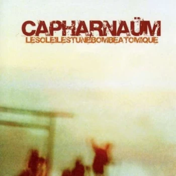 Image of Capharnaum - Le Soleil Est Une Bombe Atomique CD