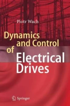 Image of Dynamics and Control of Electrical Drives by Wach Piotr Hardback
