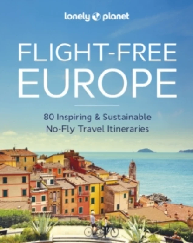 Image of Lonely Planet Flight-Free Europe : Detailed Itineraries Travel Like a Local Insider Tips Covers France, Italy, Greece, Sweden, and more Hardback