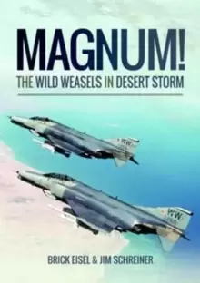 Image of Magnum! The Wild Weasels in Desert Storm : The Elimination of Iraq's Air Defence