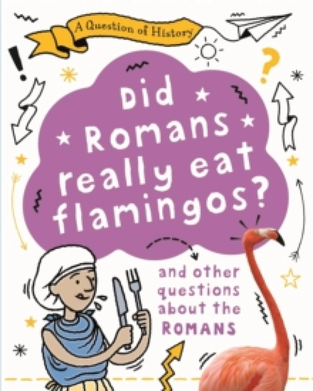 Image of A Question of History: Did Romans really eat flamingos? And other questions about the Romans Paperback / softback