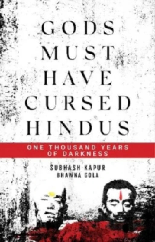 Image of Gods Must Have Cursed Hindus : One Thousand Years of Darkness Hardback