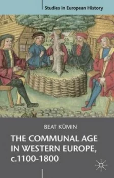 Image of The Communal Age in Western Europe C.1100-1800 by Beat Kmin Paperback