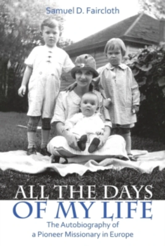 Image of All the Days of My Life : The Autobiography of a Pioneer Missionary in Europe Paperback / softback