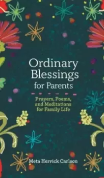 Image of Ordinary Blessings for Parents : Prayers, Poems, and Meditations for Family Life