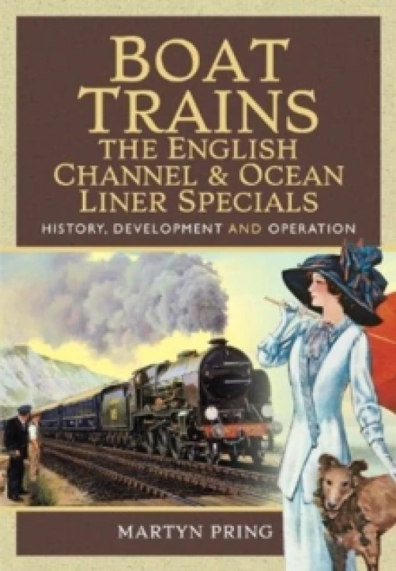 Image of Boat Trains - The English Channel and Ocean Liner Specials : History, Development and Operation Hardback