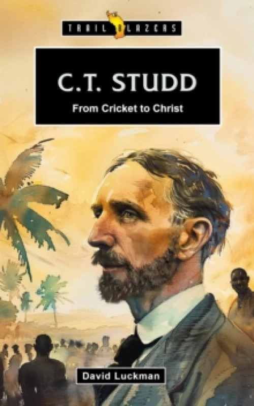 Image of C.T. Studd: From Cricket to Christ Paperback / softback