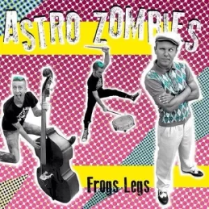 Image of Frogs Legs by The Astro Zombies CD Album