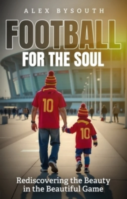 Image of Football for the Soul : Rediscovering the Beauty in the Beautiful Game Paperback / softback