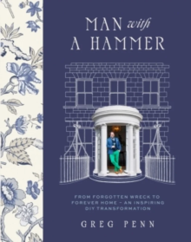 Image of Man with a Hammer : From forgotten wreck to forever home an inspiring DIY transformation - THE INSTANT SUNDAY TIMES BESTSELLER Hardback