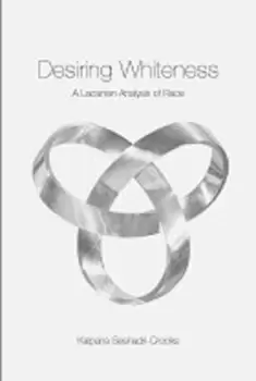 Image of Desiring whiteness by Kalpana Seshadri-Crooks