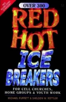 Image of Red Hot Ice-Breakers for Cell Churches House Groups and Youth Work by Michael Puffett and Sheldon Rottler Paperback