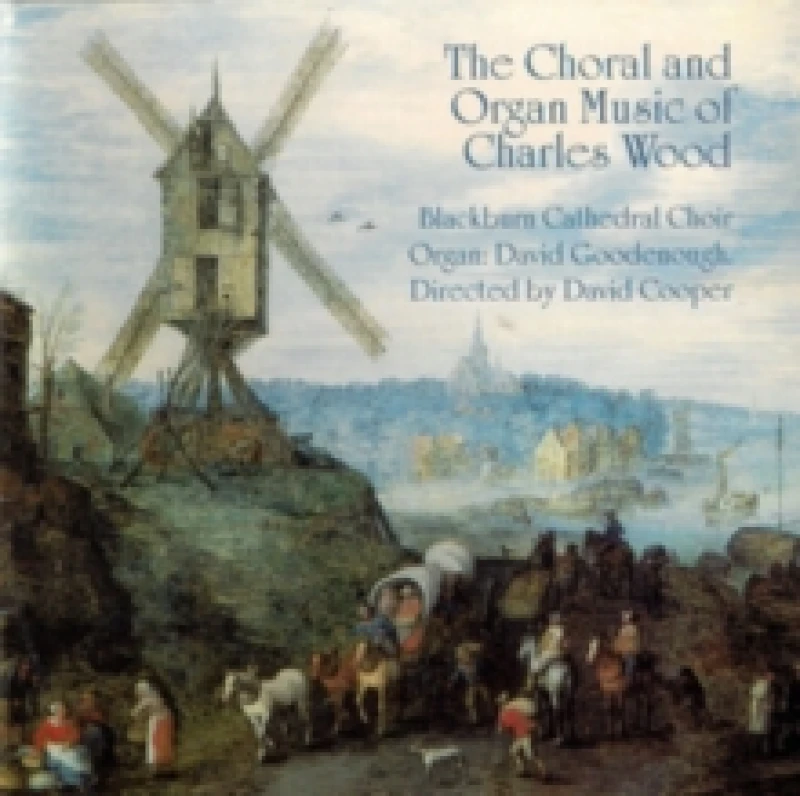 Image of The Choral and Organ Music of Charles Wood CD / Album