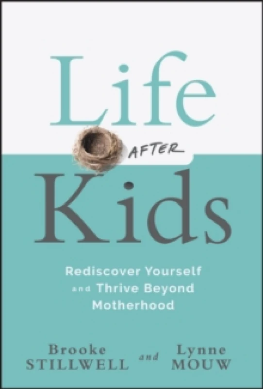 Image of Life After Kids : Rediscover Yourself and Thrive Beyond Motherhood Hardback