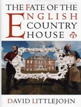 Image of The Fate of the English Country House by David Littlejohn Hardback