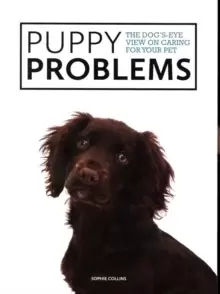 Image of Puppy Problems : The Dog's-Eye View on Tackling Puppy Problems