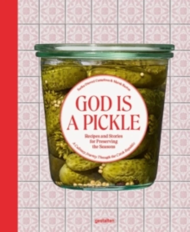 Image of God Is a Pickle : Recipes and Stories for Preserving the Seasons Hardback