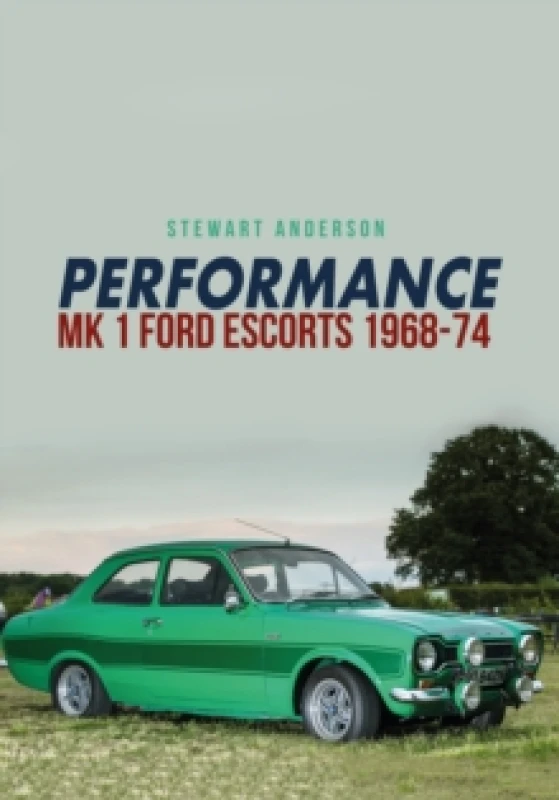 Image of Performance Mk 1 Ford Escorts 1968-74 Paperback / softback