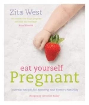 Image of eat yourself pregnant essential recipes for boosting your fertility natural
