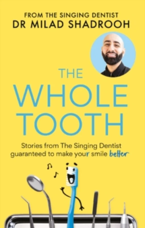 Image of The Whole Tooth : Stories from The Singing Dentist guaranteed to make your smile better Paperback / softback