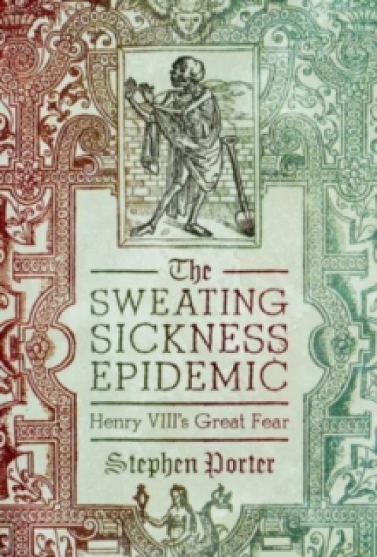 Image of The Sweating Sickness Epidemic : Henry VIII's Great Fear Hardback