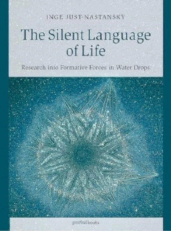 Image of The Silent Language of Life : Research into Formative Forces in Water Drops Paperback / softback