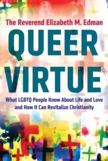 Image of Queer Virtue : What LGBTQ People Know About Life and Love and How It Can Revitalize Christianity