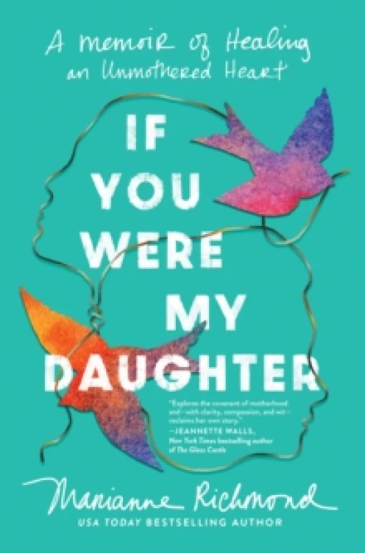 Image of If You Were My Daughter : A Memoir of Healing an Unmothered Heart Hardback