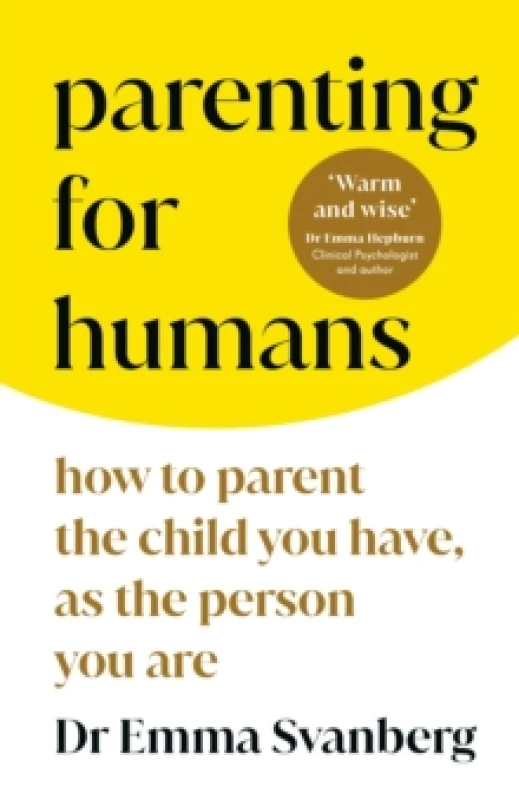 Image of Parenting for Humans : How to Parent the Child You Have, As the Person You Are Hardback