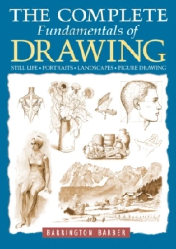 Image of The Complete Fundamentals of Drawing : Still Life, Portraits, Landscapes, Figure Drawing Paperback / softback