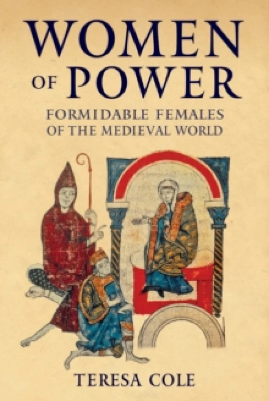 Image of Women of Power : Formidable Females of the Medieval World Hardback