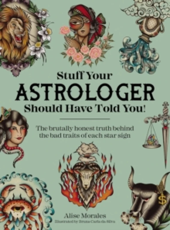 Image of Stuff Your Astrologer Should Have Told You : The Brutally Honest Truth Behind the Bad Traits of Each Star Sign Paperback / softback