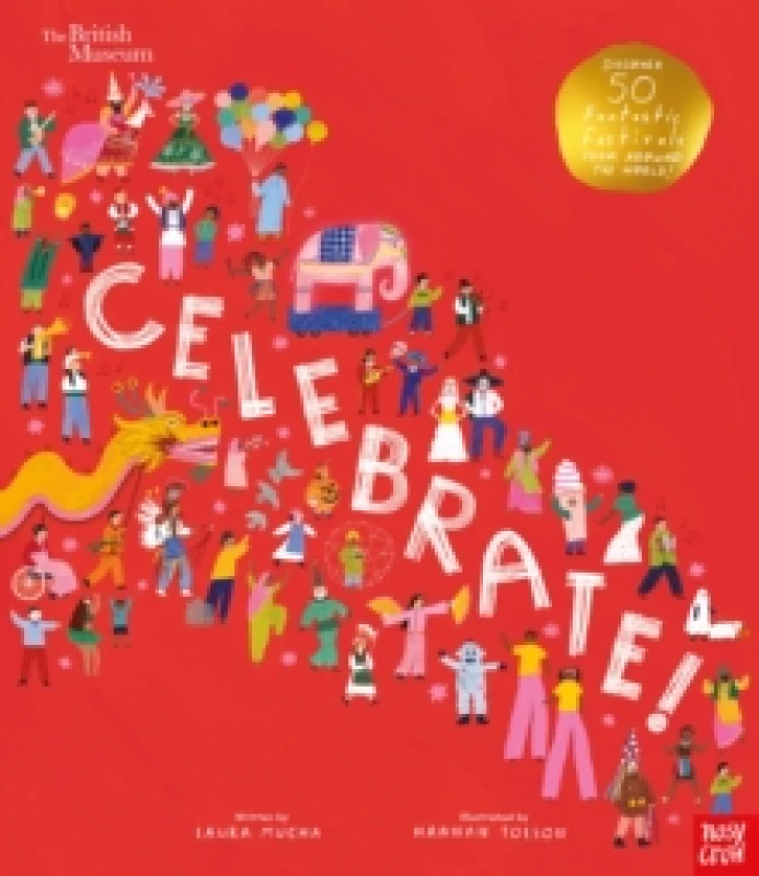 Image of British Museum: Celebrate! : Discover 50 Fantastic Festivals from Around the World Hardback